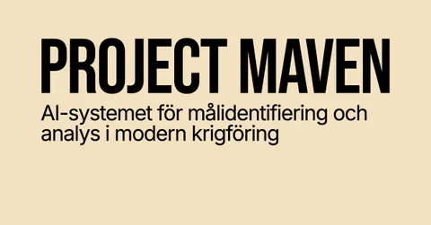 Project Maven (Maven Smart System) – AI-systemet som förändrar hur krig förs